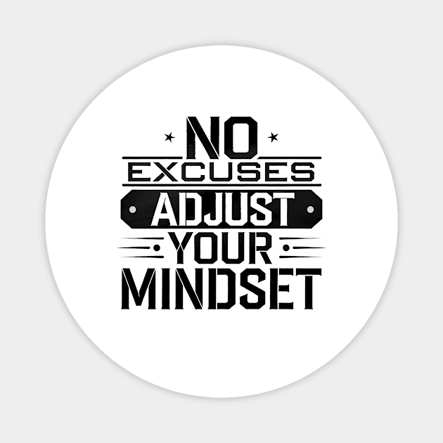 Motivational Saying, No Excuses, Adjust Your Mindset Magnet by logiamerch